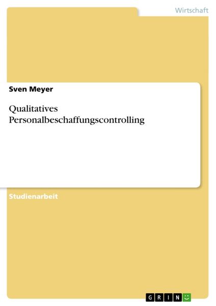 Qualitatives Personalbeschaffungscontrolling, Taschenbuch von Sven Meyer, GRIN, 9783656630692
