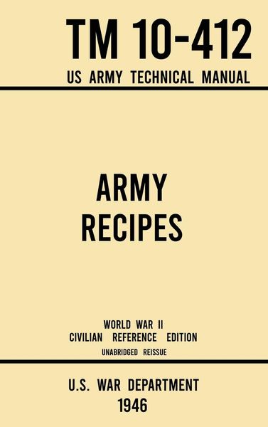 Produktbild: Army Recipes - TM 10-412 US Army Technical Manual (1946 World War II Civilian Reference Edition)