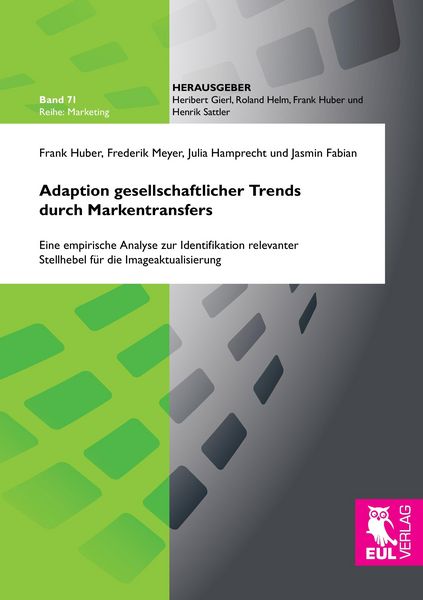 Adaption gesellschaftlicher Trends durch Markentransfers, Taschenbuch von Frank Huber , Frederik Meyer , Julia Hamprecht , Jasmin Fabian, Josef Eul