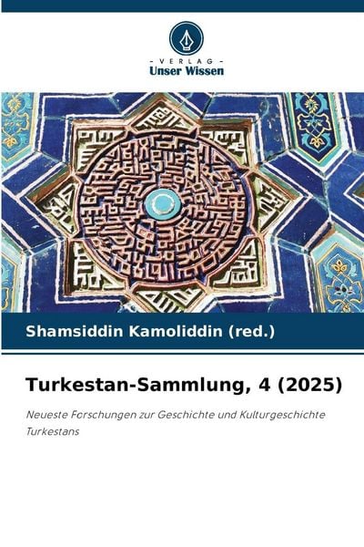 Turkestan-Sammlung, 4 (2025), Taschenbuch von Shamsiddin Kamoliddin (red., Verlag Unser Wissen, 9786209568039
