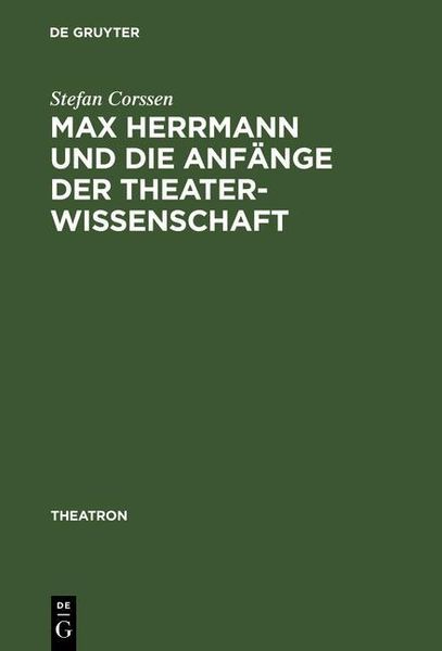 Produktbild: Max Herrmann und die Anf&auml;nge der Theaterwissenschaft