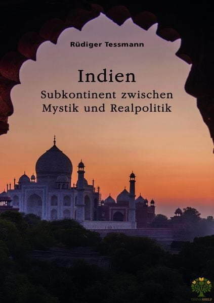Indien. Subkontinent zwischen Mystik und Realpolitik, Taschenbuch von Rüdiger Tessmann, GRIN, 9783389152287