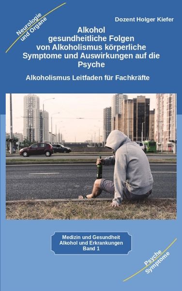 Produktbild: Alkohol gesundheitliche Folgen von Alkoholismus k&ouml;rperliche Symptome und Auswirkungen auf die Psyche