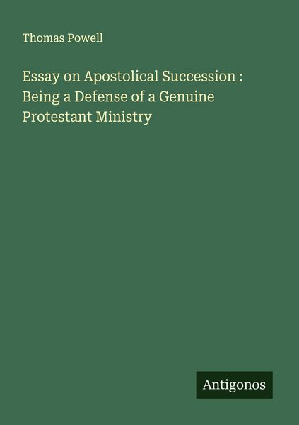 Produktbild: Essay on Apostolical Succession : Being a Defense of a Genuine Protestant Ministry