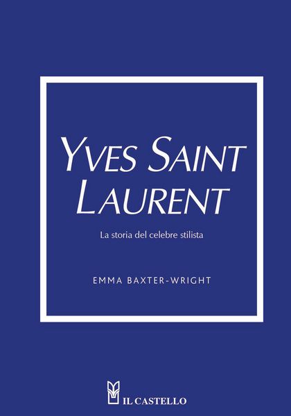 Produktbild: Yves Saint Laurent. La storia del celebre stilista