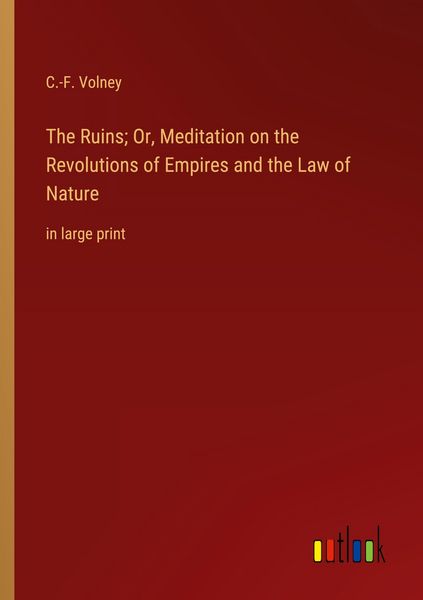 Produktbild: The Ruins; Or, Meditation on the Revolutions of Empires and the Law of Nature