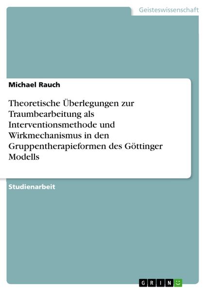 Produktbild: Theoretische &Uuml;berlegungen zur Traumbearbeitung als Interventionsmethode und Wirkmechanismus in den Gruppentherapieformen des G&ouml;ttinger Modells