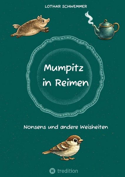 Mumpitz in Reimen, Gebundene Ausgabe von Lothar Schwemmer, Tredition, 9783384791856