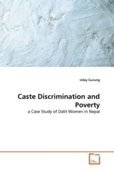 Gurung, U: Caste Discrimination and Poverty, Taschenbuch von Uday Gurung, VDM, 9783639299670