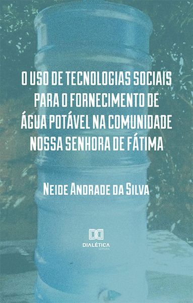 Produktbild: O uso de tecnologias sociais para o fornecimento de &aacute;gua pot&aacute;vel na comunidade Nossa Senhora de F&aacute;tima