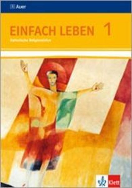 Einfach Leben. Katholische Religion für Realschulen in Baden-Württemberg. Schülerband 5./6. Jahrgangsstufe