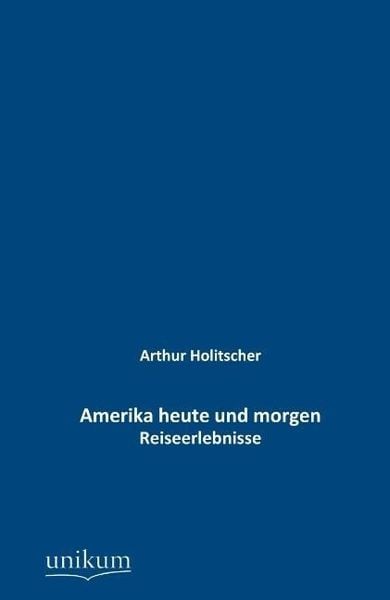 Produktbild: Holitscher, A: Amerika heute und morgen