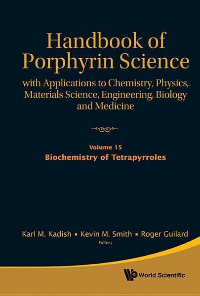 Produktbild: Handbook of Porphyrin Science: With Applications to Chemistry, Physics, Materials Science, Engineering, Biology and Medicine - Volume 15: Biochemistry of Tetrapyrroles