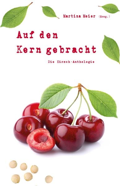 Produktbild: Auf den Kern gebracht - Die Kirsch-Anthologie
