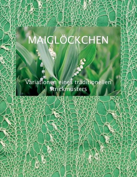 Produktbild: Maigl&ouml;ckchen - Variationen eines traditionellen Strickmusters