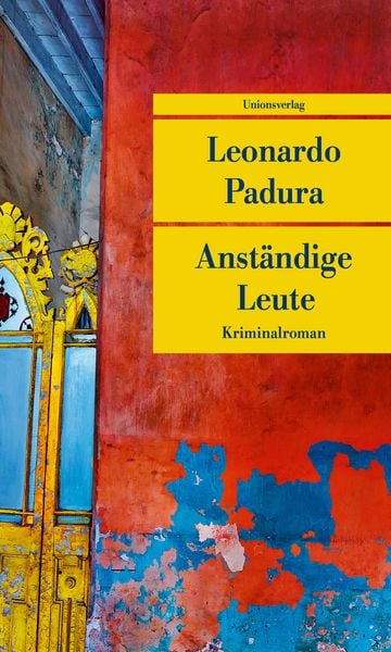 Anständige Leute, Taschenbuch von Leonardo Padura, Unionsverlag, 978-3-293-71057-3