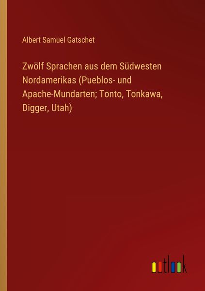 Produktbild: Zw&ouml;lf Sprachen aus dem S&uuml;dwesten Nordamerikas (Pueblos- und Apache-Mundarten; Tonto, Tonkawa, Digger, Utah)