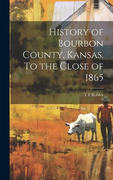 Produktbild: History of Bourbon County, Kansas. To the Close of 1865