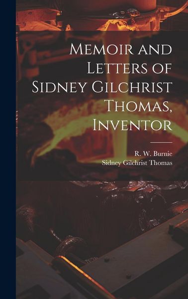 Produktbild: Memoir and Letters of Sidney Gilchrist Thomas, Inventor