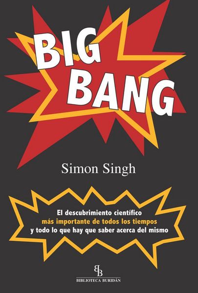 Produktbild: Big Bang : el descubrimiento cient&iacute;fico m&aacute;s importante de todos los tiempos y todo lo que hay que saber acerca del mismo