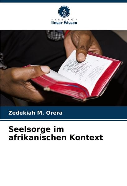 Seelsorge im afrikanischen Kontext, Taschenbuch von Zedekiah M. Orera, Verlag Unser Wissen, 9786208532697