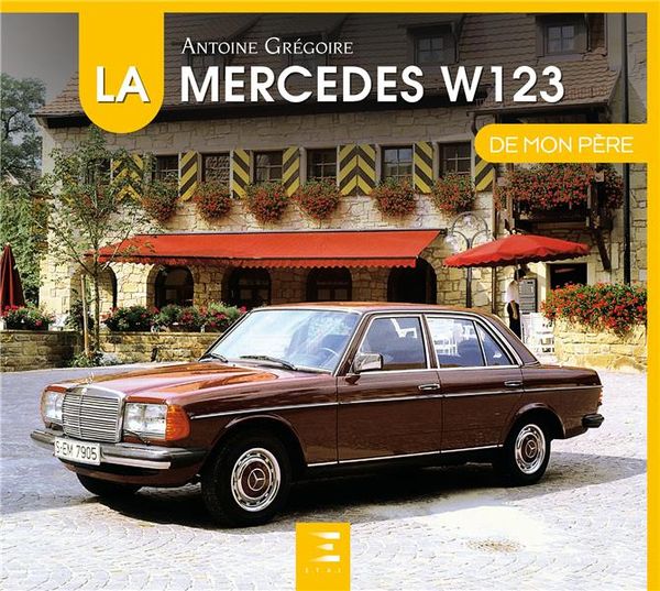 Produktbild: La Mercedes W123 de mon p&egrave;re