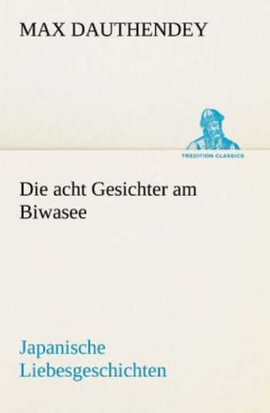 Die acht Gesichter am Biwasee, Taschenbuch von Max Dauthendey, Tredition, 9783842489080