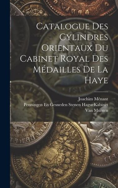 Produktbild: Catalogue Des Cylindres Orientaux Du Cabinet Royal Des M&eacute;dailles De La Haye