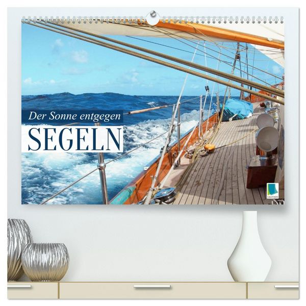 Segeln: Der Sonne entgegen (hochwertiger Premium Wandkalender 2026 DIN A2 quer), Kunstdruck in Hochglanz