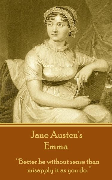 Produktbild: Jane Austen's Emma: "Better be without sense than misapply i