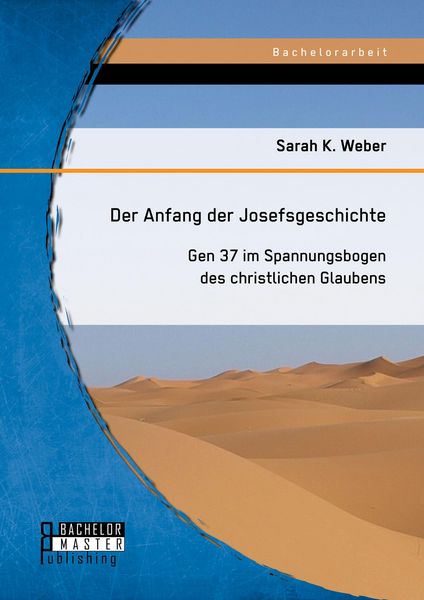 Produktbild: Der Anfang der Josefsgeschichte: Gen 37 im Spannungsbogen des christlichen Glaubens