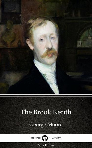 Produktbild: The Brook Kerith by George Moore - Delphi Classics (Illustrated)