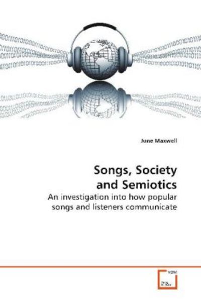 Maxwell, J: Songs, Society and Semiotics, Taschenbuch von June Maxwell, VDM, 9783639114164