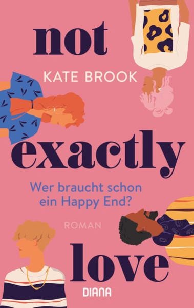 Not exactly love. Wer braucht schon ein Happy End?, Taschenbuch von Kate Brook, Diana, 9783453361362