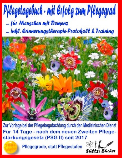 Produktbild: Pflegetagebuch f&uuml;r Menschen mit Demenz - mit Erfolg zum Pflegegrad - inkl. Erinnerungstherapie-Protokoll