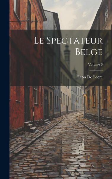 Produktbild: Le Spectateur Belge; Volume 6