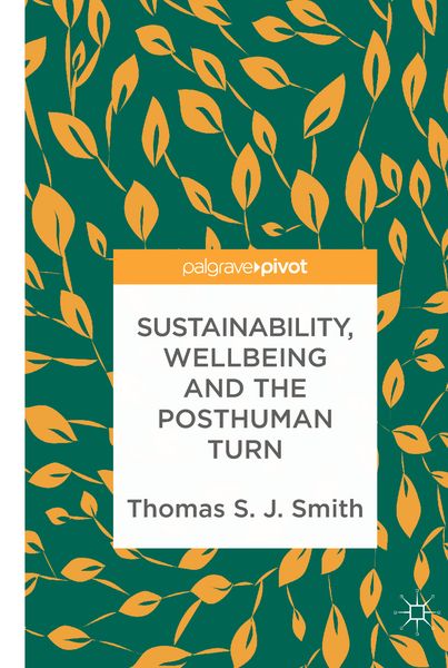 Produktbild: Sustainability, Wellbeing and the Posthuman Turn