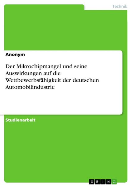 Der Mikrochipmangel und seine Auswirkungen auf die Wettbewerbsfähigkeit der deutschen Automobilindustrie