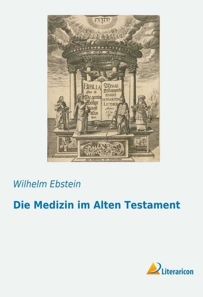 Ebstein, W: Medizin im Alten Testament, Taschenbuch von Wilhelm Ebstein, Literaricon Verlag UG, 9783959135481