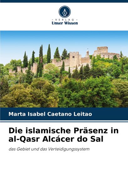 Produktbild: Die islamische Pr&auml;senz in al-Qasr Alc&aacute;cer do Sal