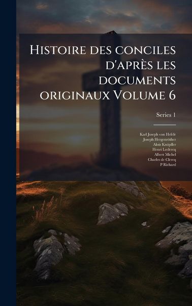 Produktbild: Histoire des conciles d'apr&egrave;s les documents originaux Volume 6