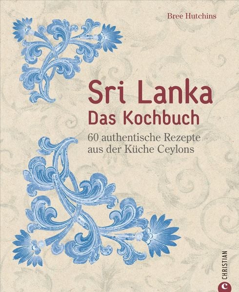 Sri Lanka – Das Kochbuch, Gebundene Ausgabe von Bree Hutchins, Christian, 9783959611923