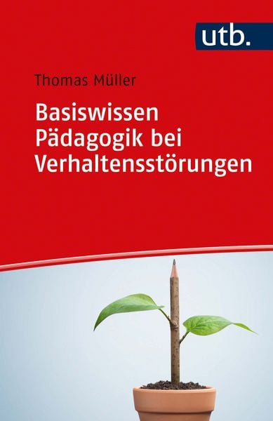 Basiswissen Pädagogik bei Verhaltensstörungen, Set von Thomas Müller, Utb GmbH, 9783825255787
