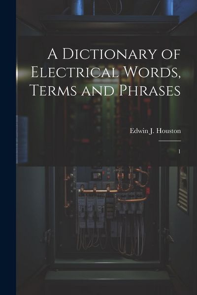 Produktbild: A Dictionary of Electrical Words, Terms and Phrases: 1