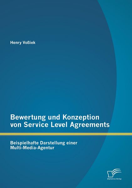 Produktbild: Bewertung und Konzeption von Service Level Agreements: Beispielhafte Darstellung einer Multi-Media-Agentur
