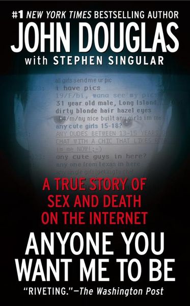 Produktbild: Anyone You Want Me to Be: A True Story of Sex and Death on the Internet