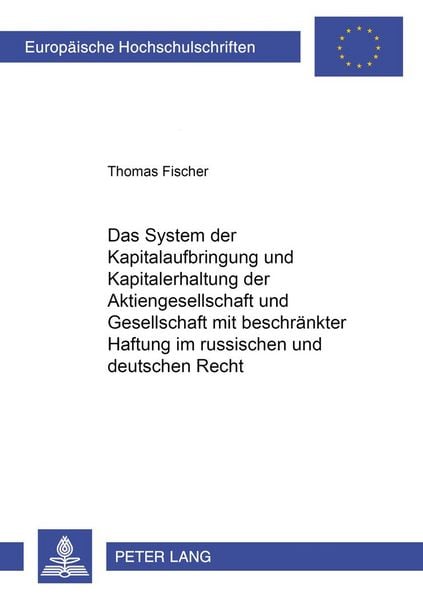 Produktbild: Das System der Kapitalaufbringung und Kapitalerhaltung der Aktiengesellschaft und Gesellschaft mit beschraenkter Haftung im russischen und deutschen Recht