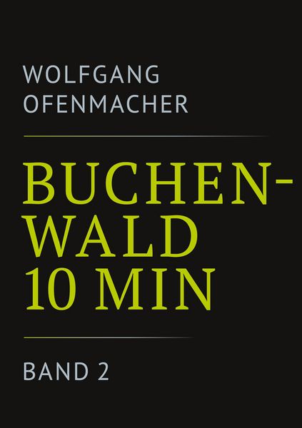 Buchenwald 10 min - Band 2, Taschenbuch von Wolfgang Ofenmacher, BoD – Books on Demand, 9783757856069