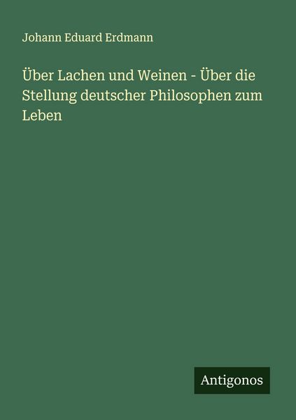 Produktbild: &Uuml;ber Lachen und Weinen - &Uuml;ber die Stellung deutscher Philosophen zum Leben