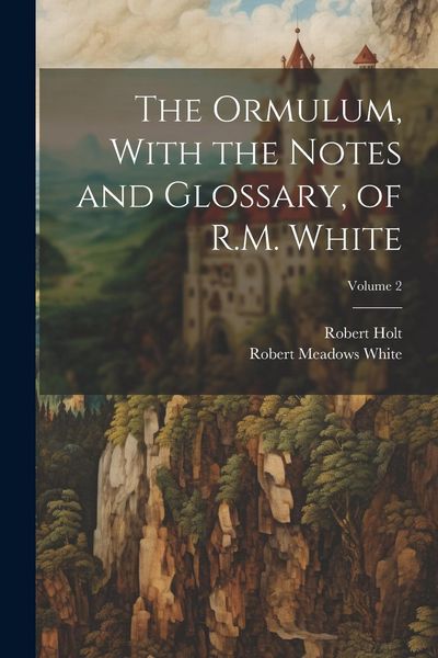 Produktbild: The Ormulum, With the Notes and Glossary, of R.M. White; Volume 2